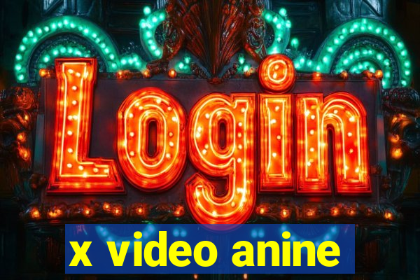 x video anine